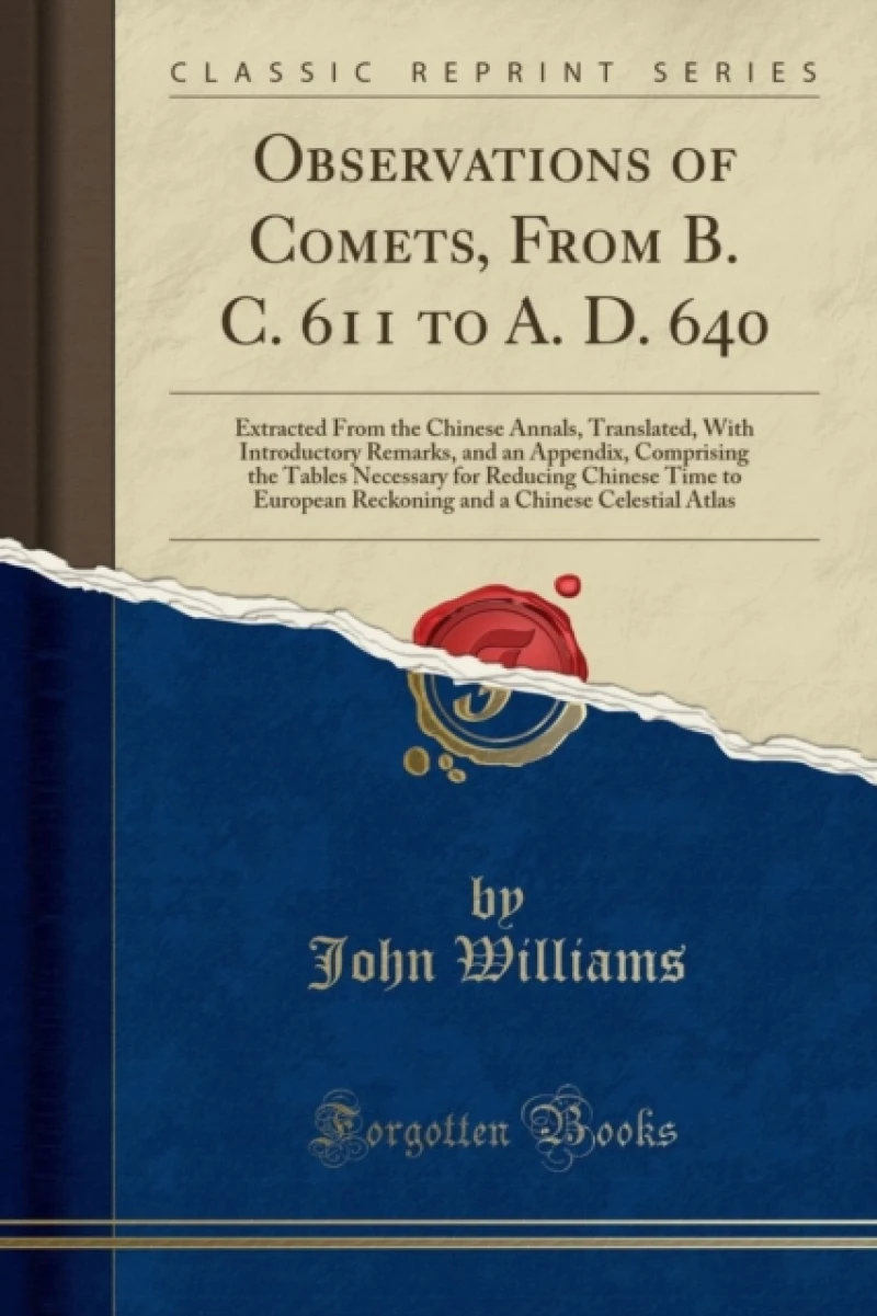 Observations of Comets, from B. C. 611 to A. D. 640