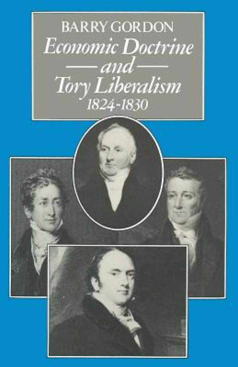 Economic Doctrine and Tory Liberalism 1824–1830