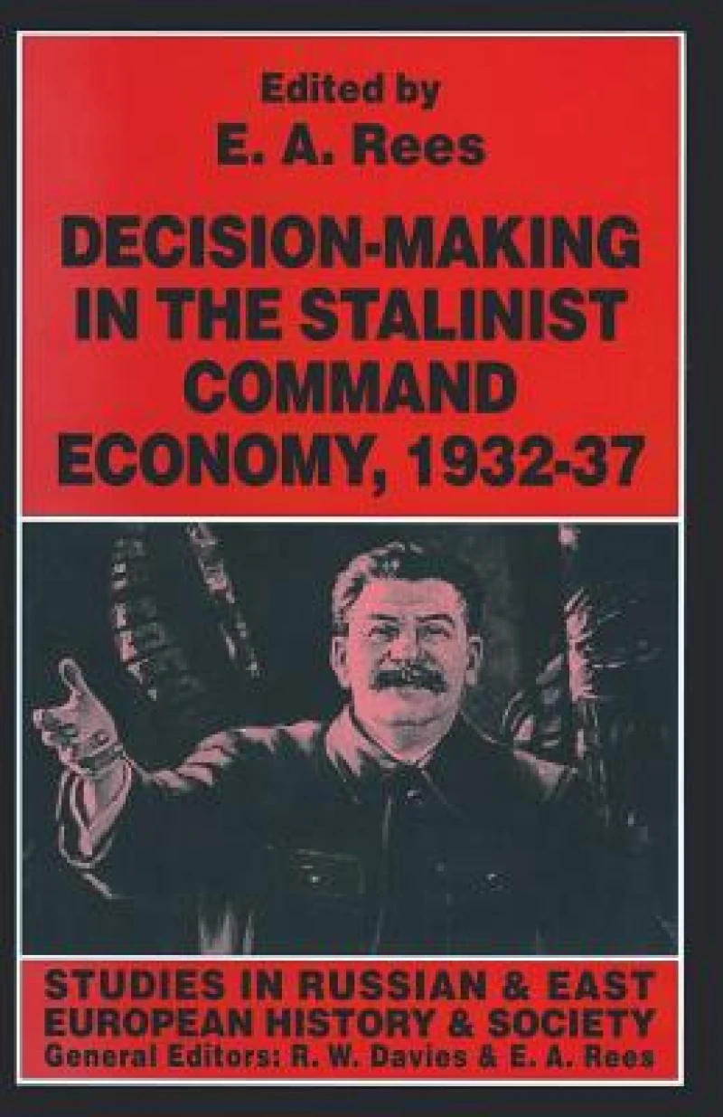 Decision-making in the Stalinist Command Economy, 1932–37