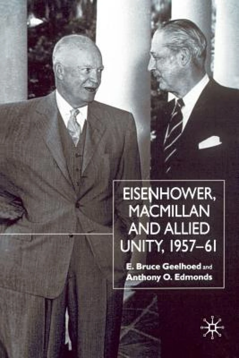 Eisenhower, Macmillan and Allied Unity, 1957–1961
