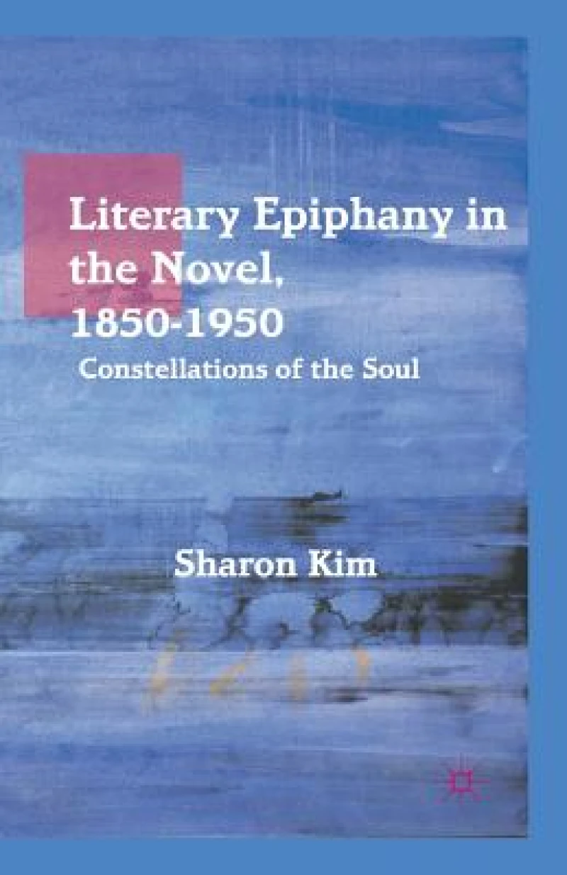 Literary Epiphany in the Novel, 1850–1950