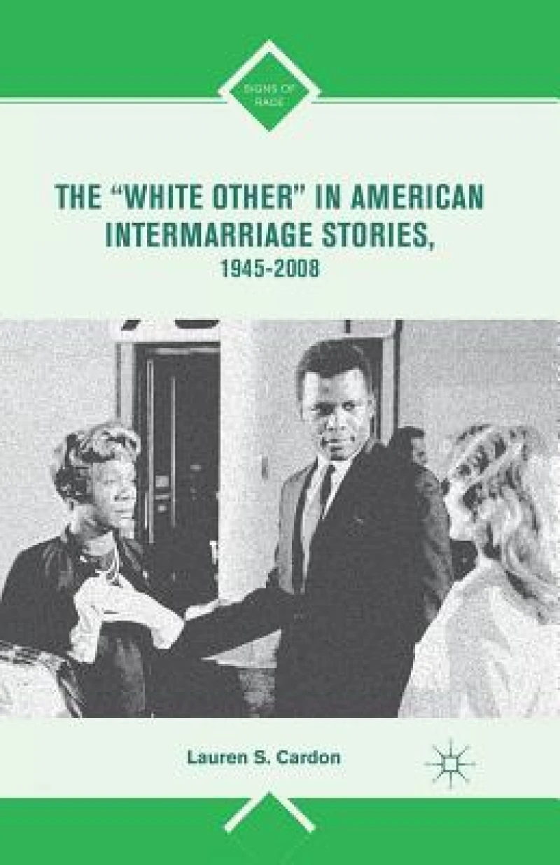The “White Other” in American Intermarriage Stories, 1945–2008