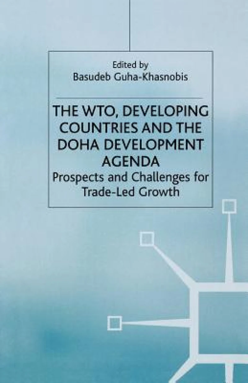 The WTO, Developing Countries and the Doha Development Agenda