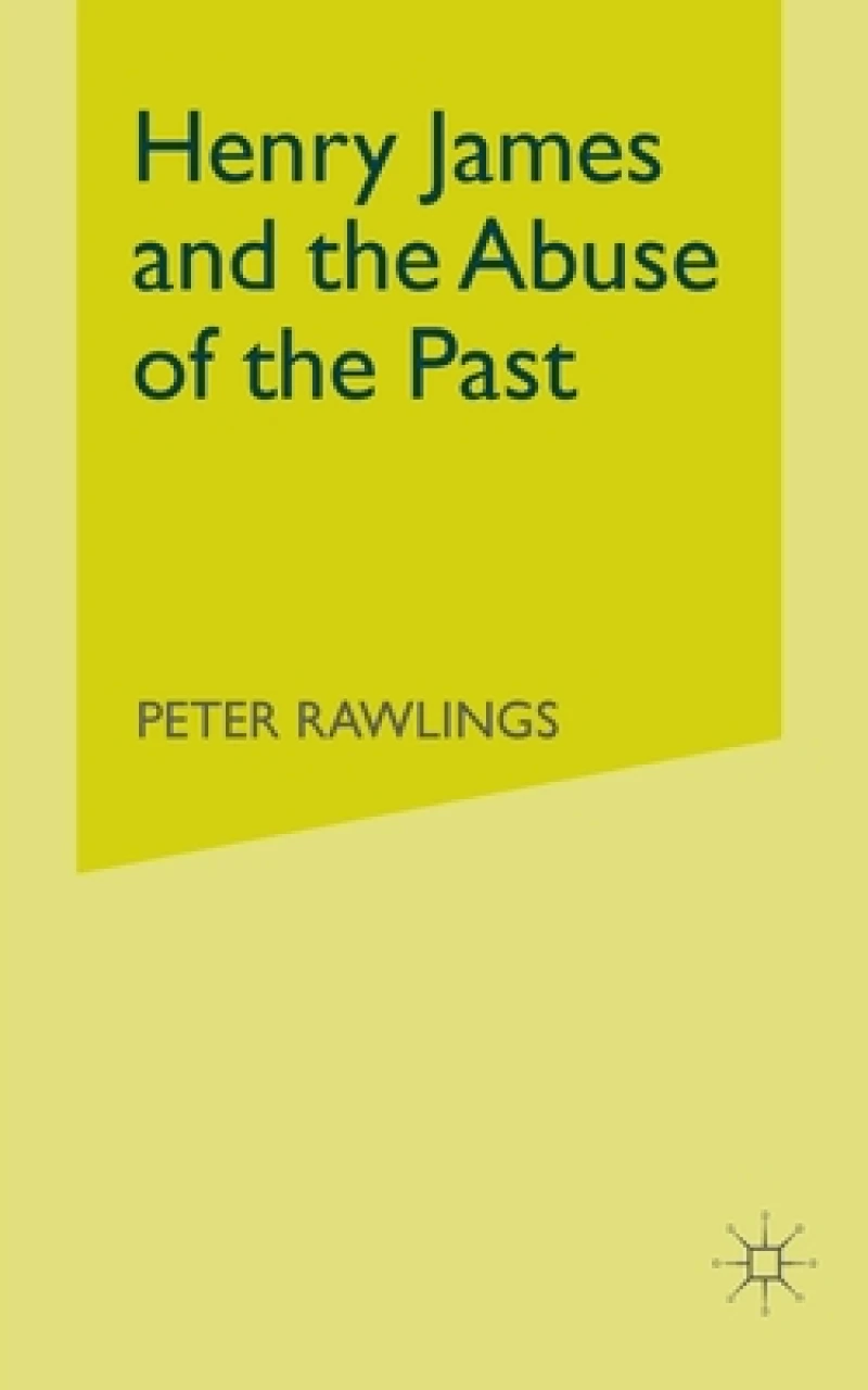 Henry James and the Abuse of the Past