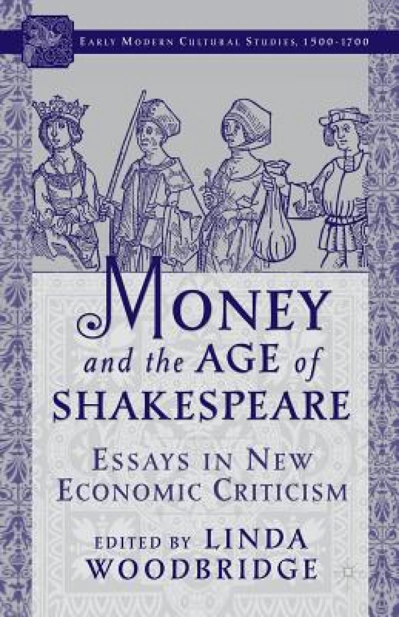 Money and the Age of Shakespeare: Essays in New Economic Criticism