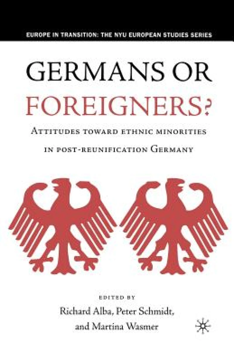 Germans or Foreigners? Attitudes Toward Ethnic Minorities in Post-Reunification Germany