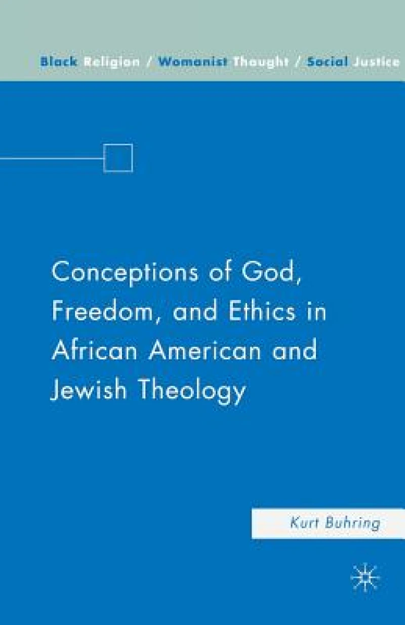 Conceptions of God, Freedom, and Ethics in African American and Jewish Theology
