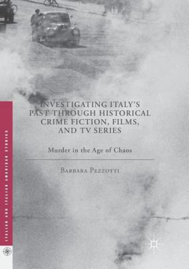 Investigating Italy's Past through Historical Crime Fiction, Films, and TV Series