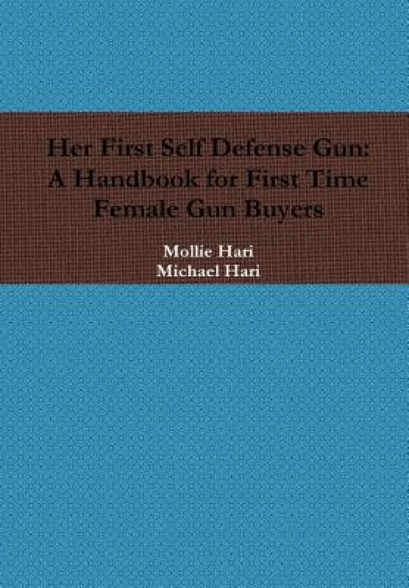 Her First Self Defense Gun: A Handbook for First Time Female Gun Buyers