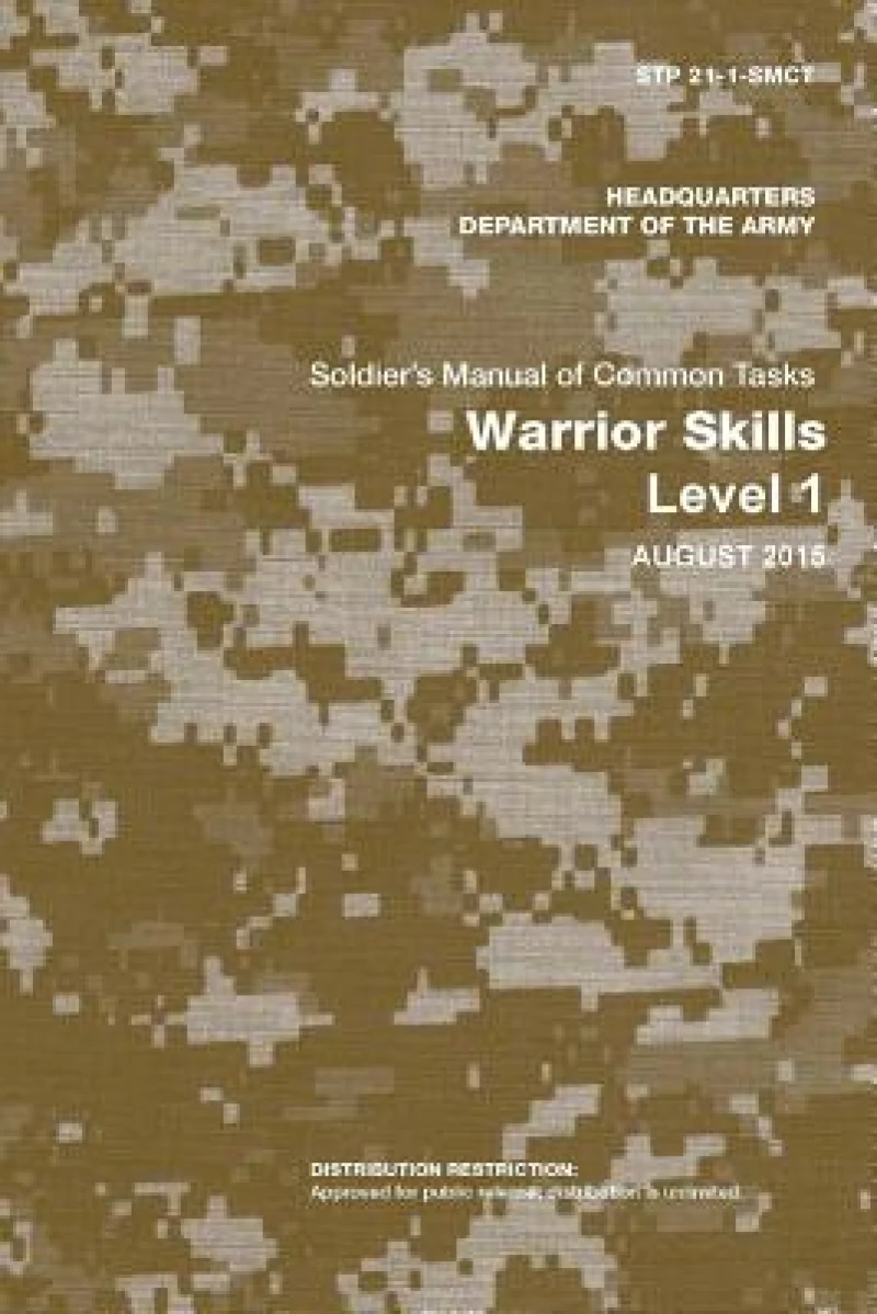 Soldier's Manual of Common Tasks: Warrior Skills Level 1 (STP 21-1-Smct) (August 2015 Edition)
