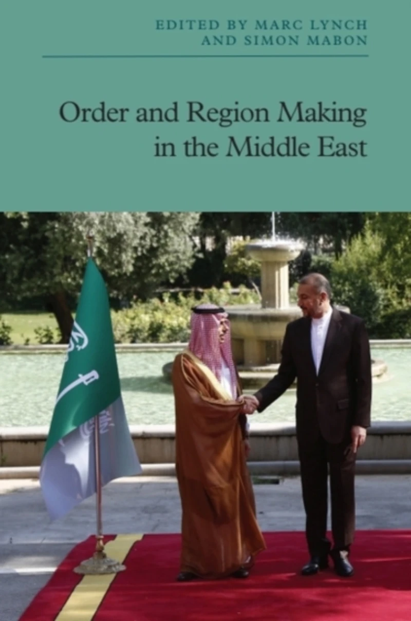 Order and Region Making in the Middle East