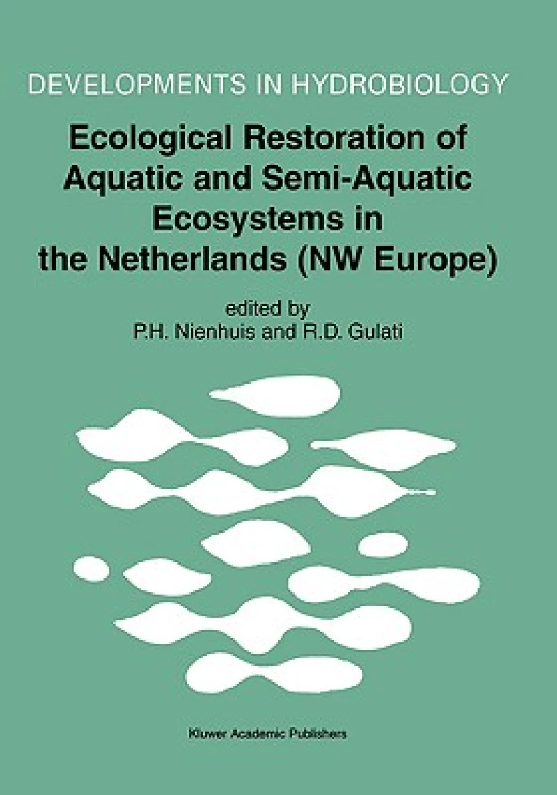 Ecological Restoration of Aquatic and Semi-Aquatic Ecosystems in the Netherlands (NW Europe)