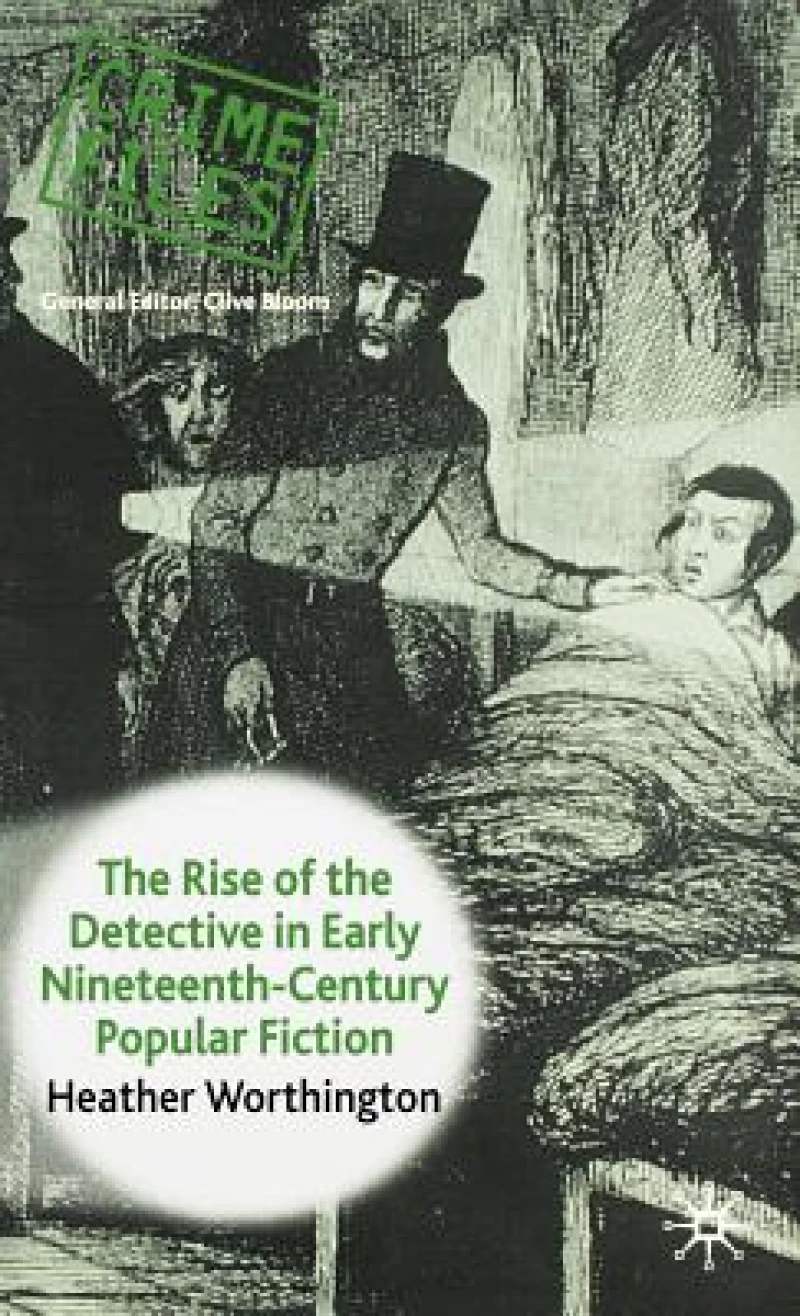 The Rise of the Detective in Early Nineteenth-Century Popular Fiction