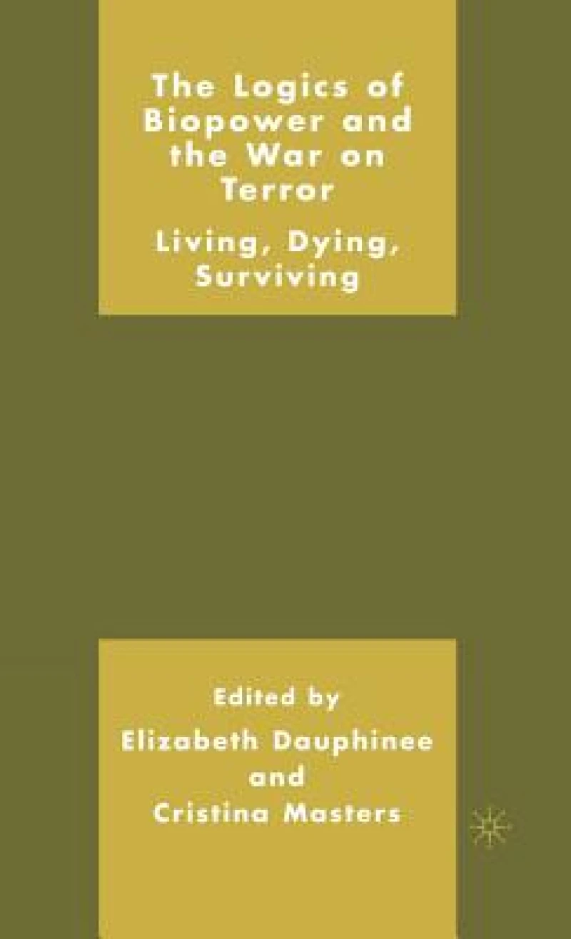 The Logics of Biopower and the War on Terror