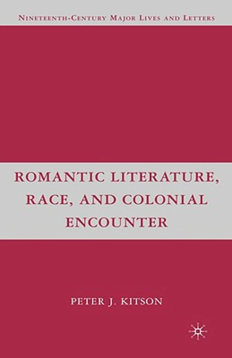 Romantic Literature, Race, and Colonial Encounter