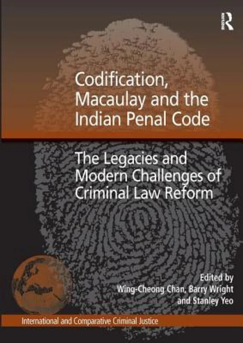 Codification, Macaulay and the Indian Penal Code