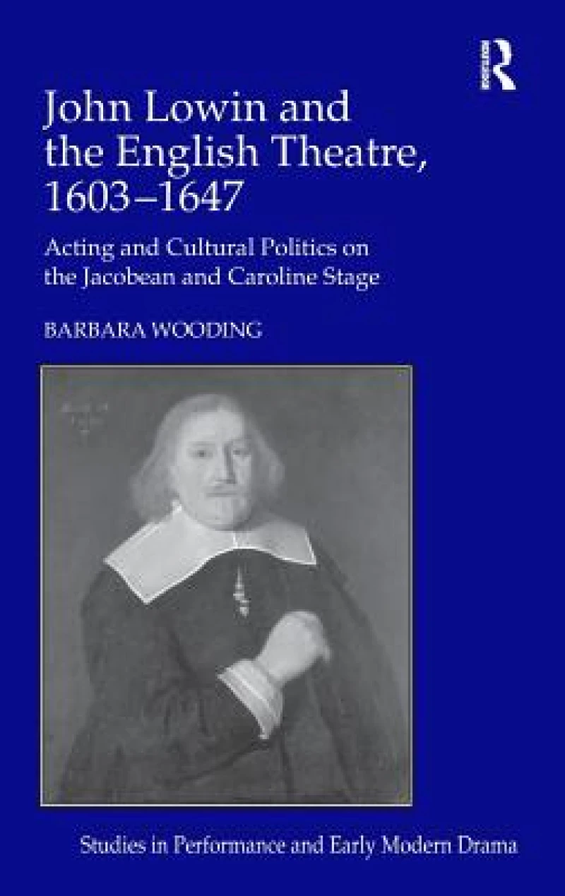 John Lowin and the English Theatre, 1603?1647