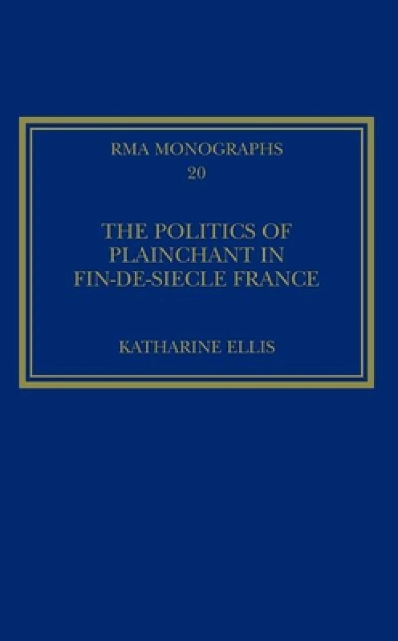 The Politics of Plainchant in fin-de-si?e France