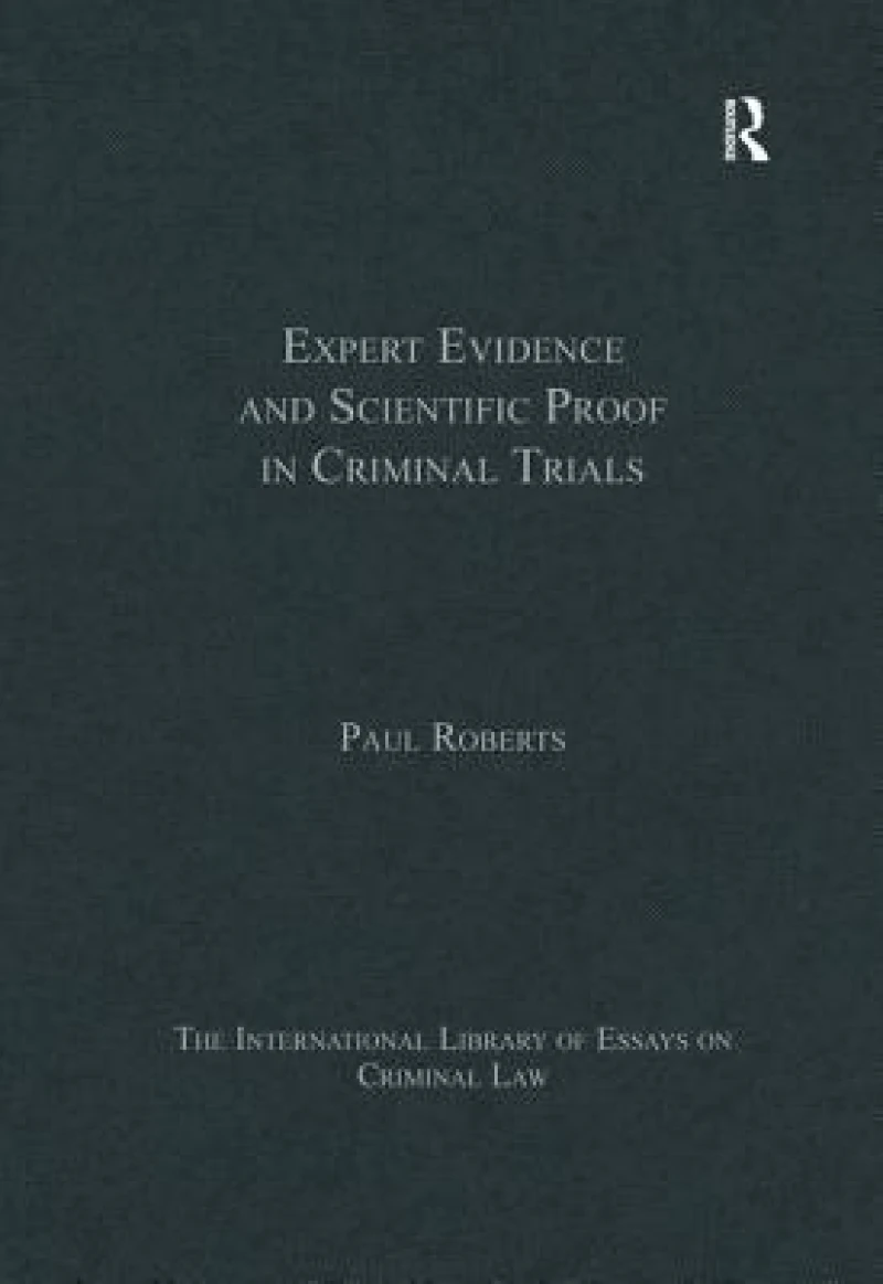 Expert Evidence and Scientific Proof in Criminal Trials