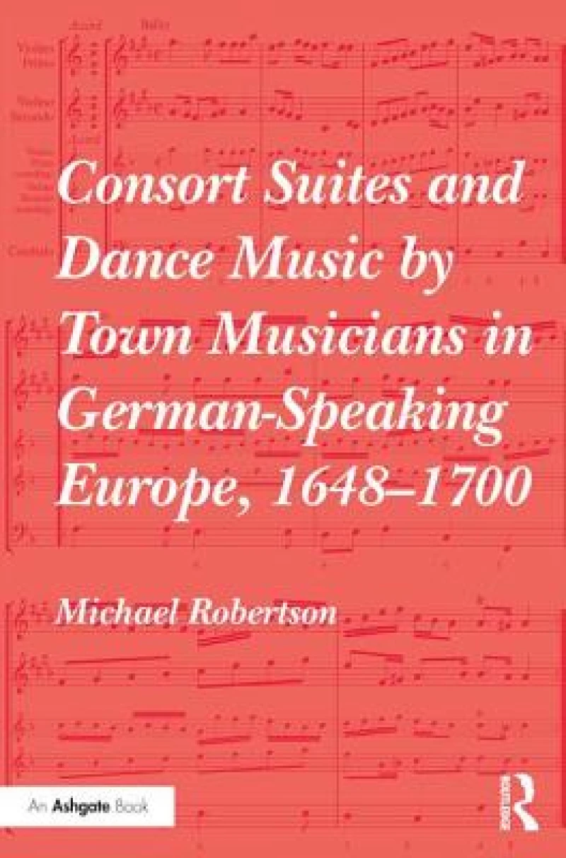 Consort Suites and Dance Music by Town Musicians in German-Speaking Europe, 1648–1700