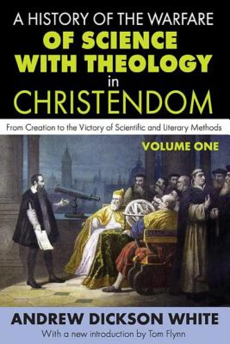 A History of the Warfare of Science with Theology in Christendom