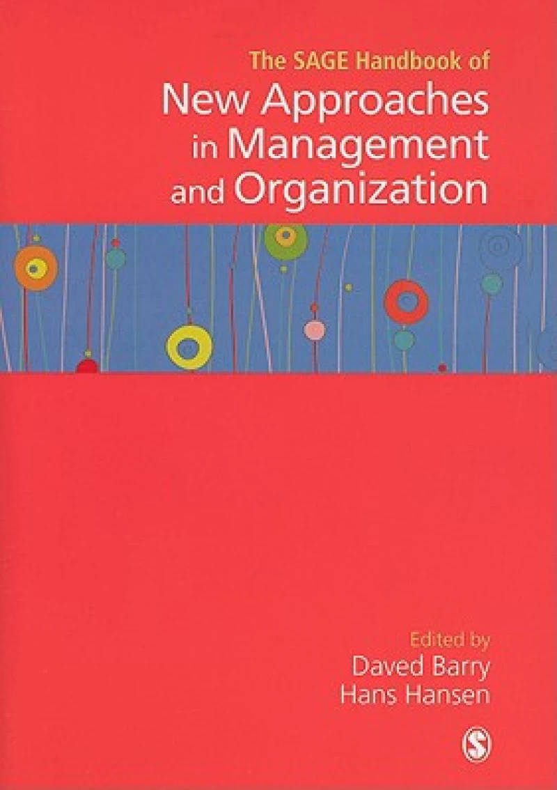 The SAGE Handbook of New Approaches in Management and Organization
