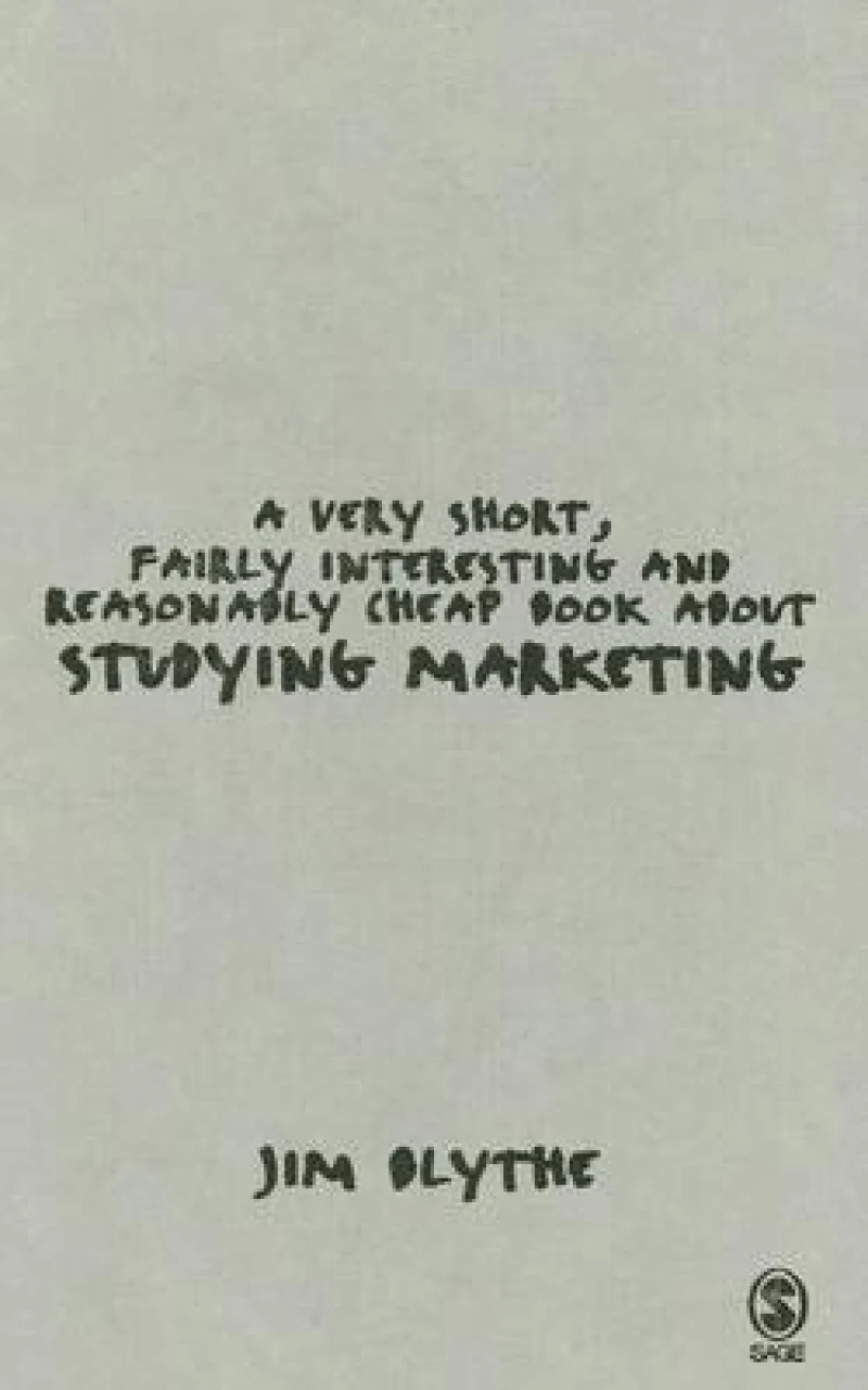 A Very Short, Fairly Interesting and Reasonably Cheap Book about Studying Marketing