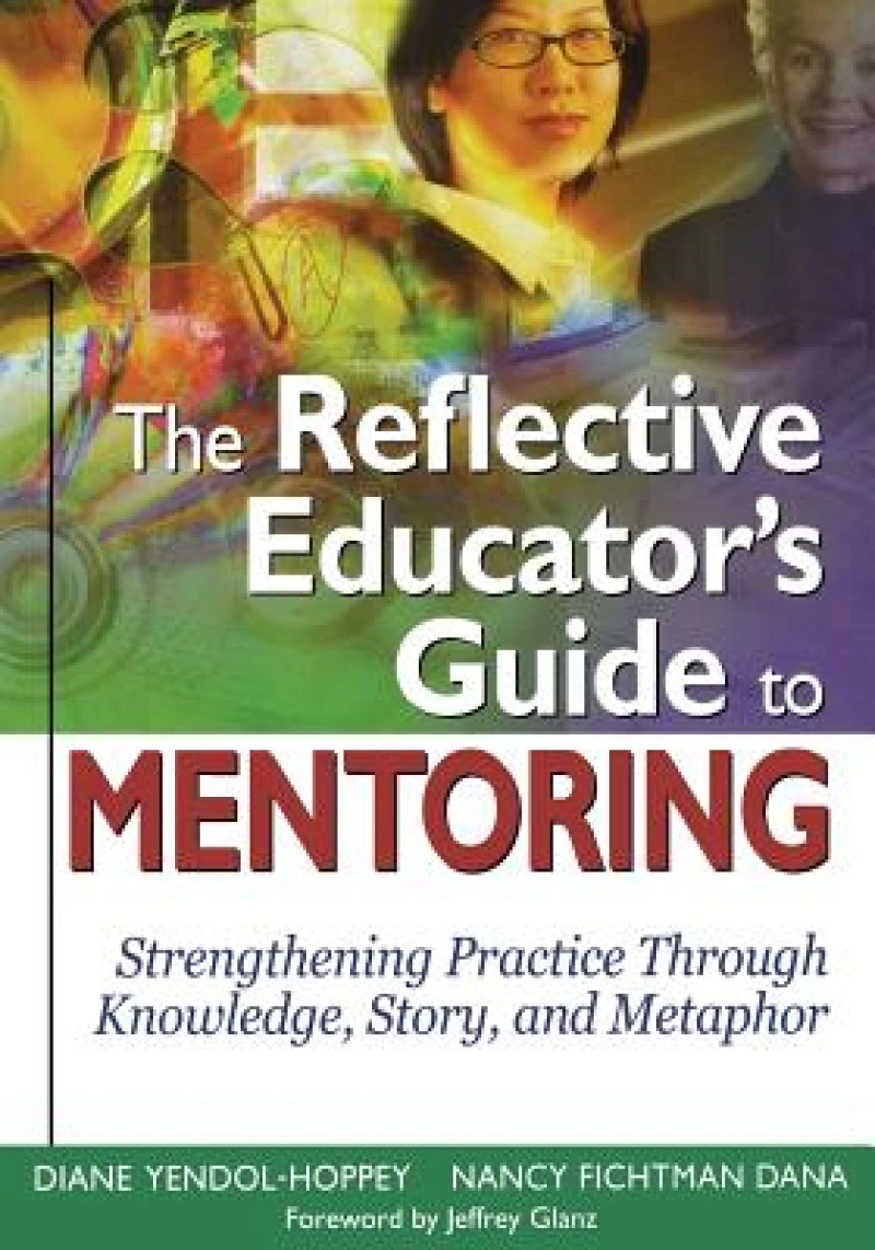 The Reflective Educator’s Guide to Mentoring