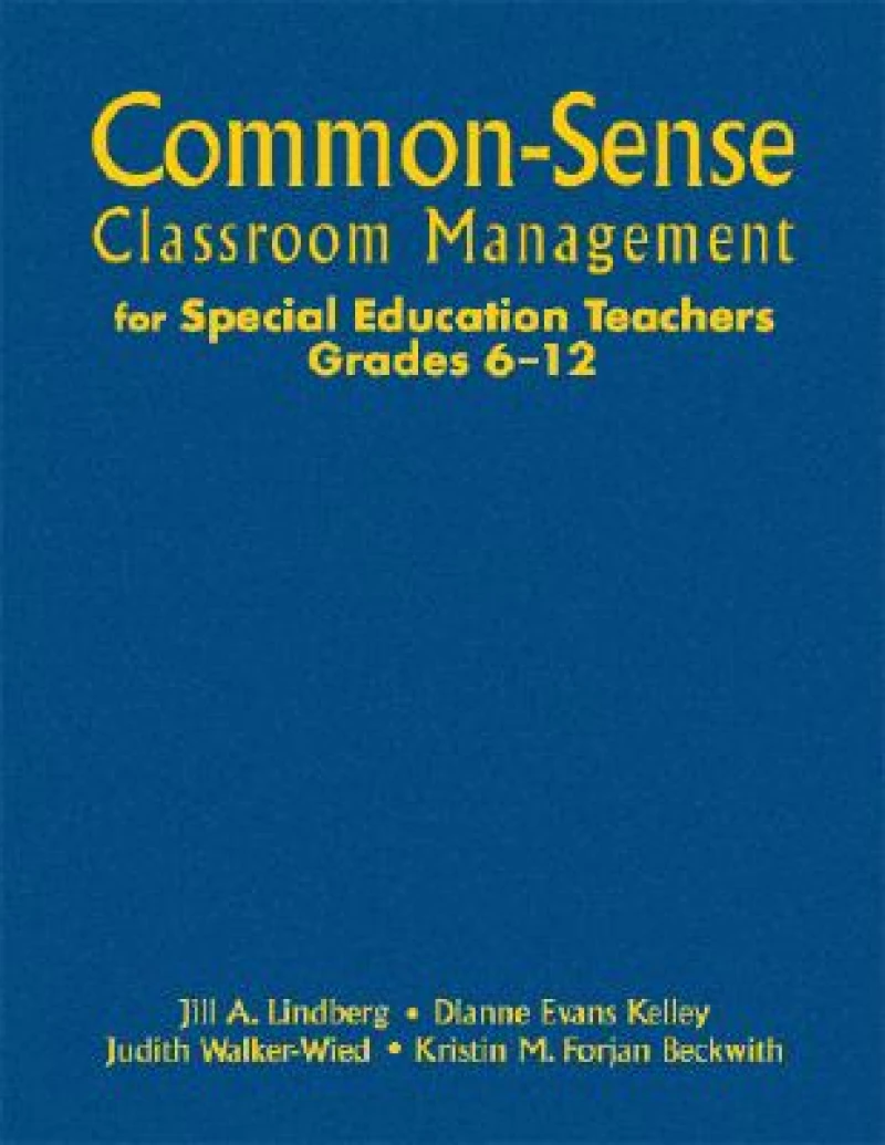 Common-Sense Classroom Management for Special Education Teachers, Grades 6-12