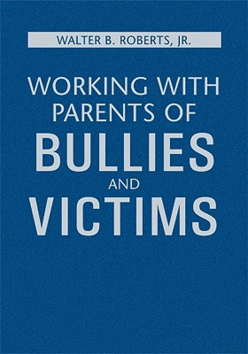 Working With Parents of Bullies and Victims