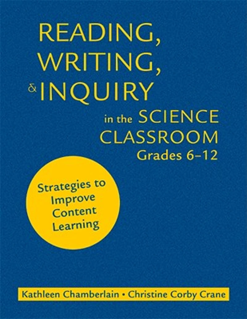 Reading, Writing, and Inquiry in the Science Classroom, Grades 6-12