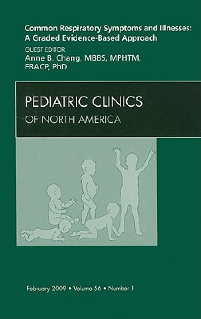 Common Respiratory Symptoms and Illnesses: A Graded Evidence-Based Approach, An Issue of Pediatric Clinics