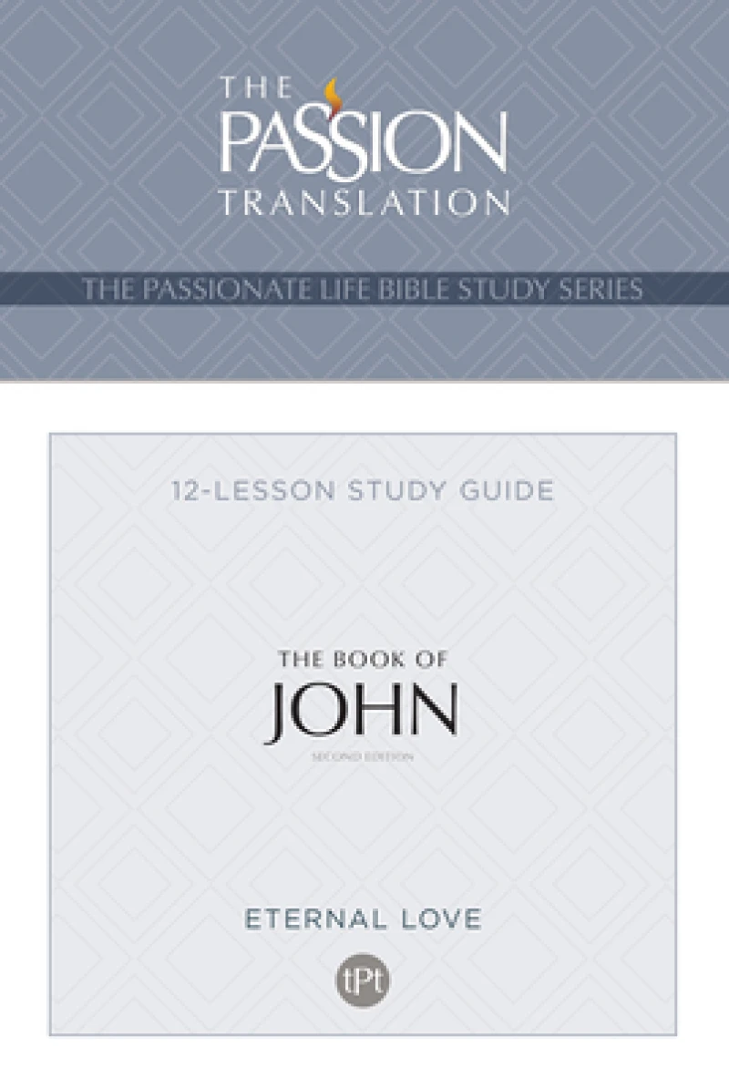 The Passionate Life Bible Series: The Book of John