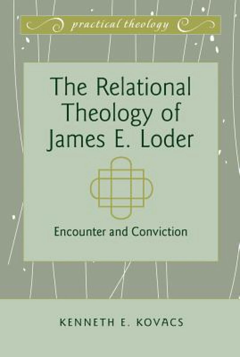 The Relational Theology of James E. Loder