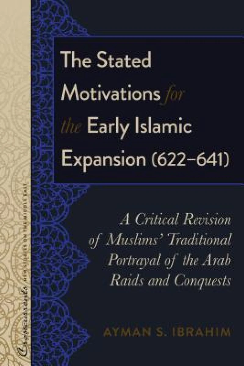 The Stated Motivations for the Early Islamic Expansion (622–641)