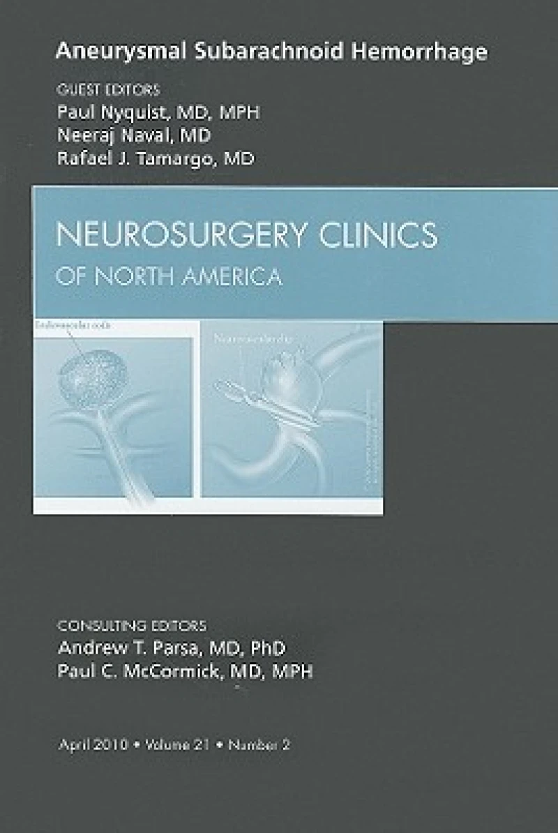 Aneurysmal Subarachnoid Hemorrhage, An Issue of Neurosurgery Clinics