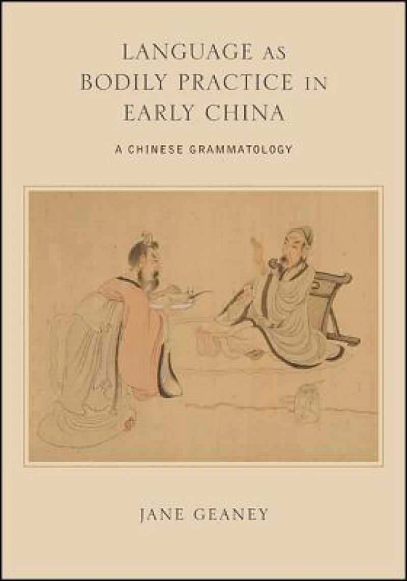 Language as Bodily Practice in Early China