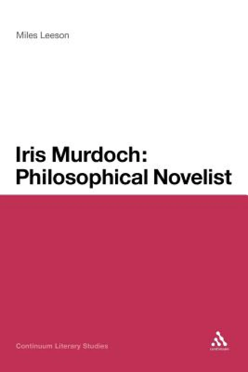 Iris Murdoch: Philosophical Novelist