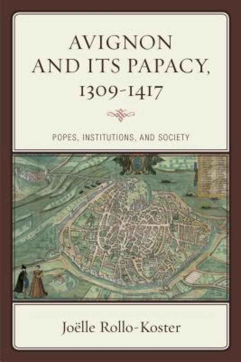 Avignon and Its Papacy, 1309–1417