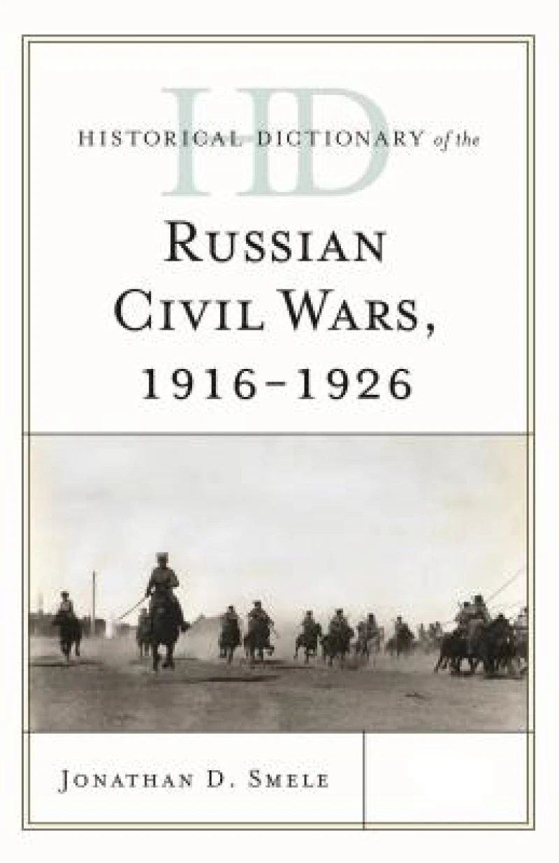 Historical Dictionary of the Russian Civil Wars, 1916-1926