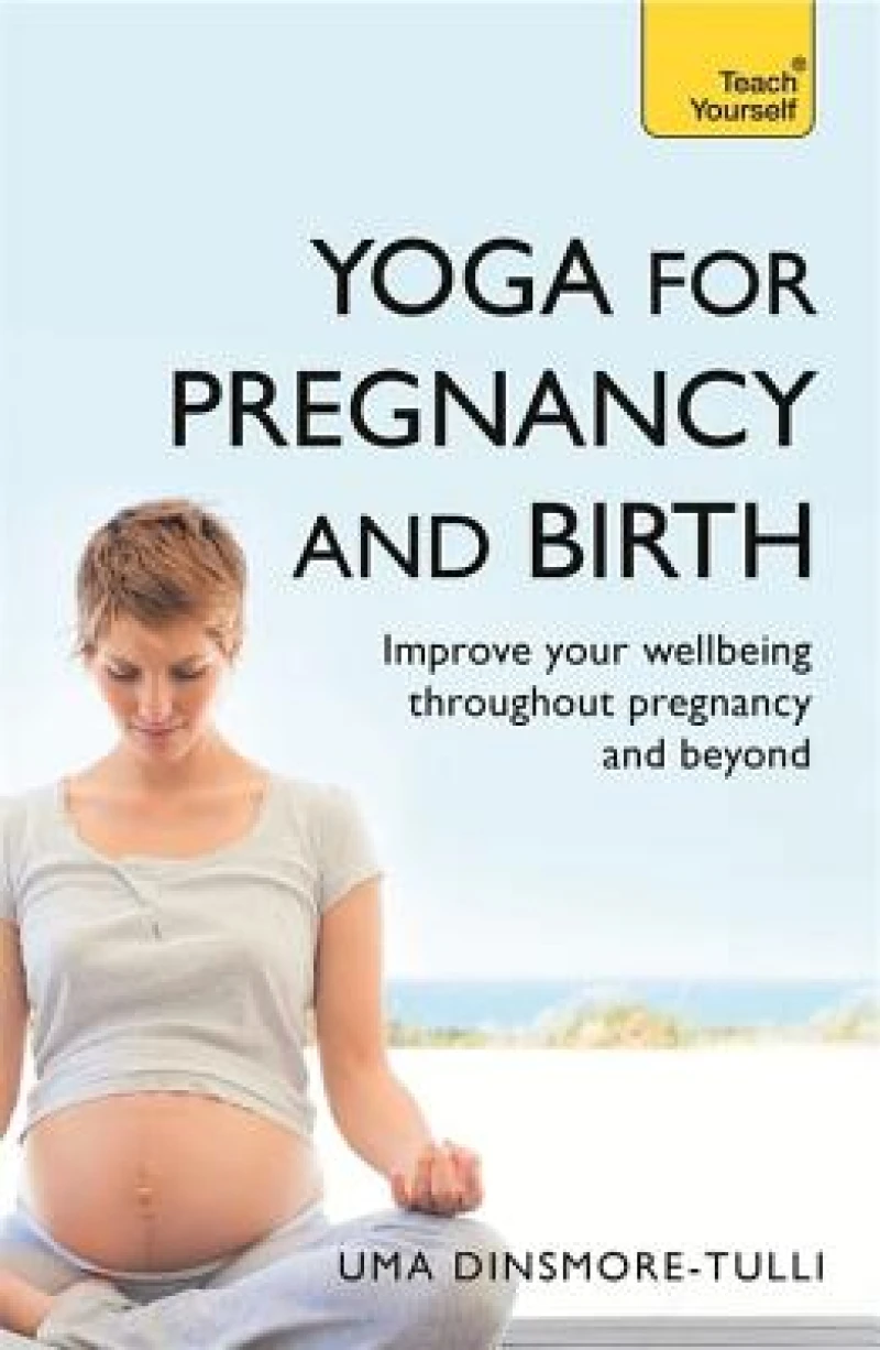 Yoga For Pregnancy And Birth: Teach Yourself