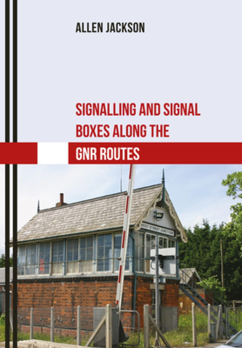 Signalling and Signal Boxes along the GNR Routes