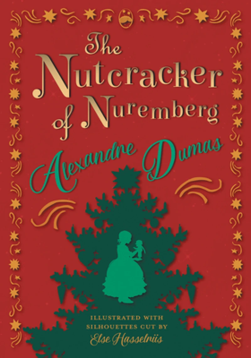 The Nutcracker of Nuremberg - Illustrated with Silhouettes Cut by Else Hasselriis