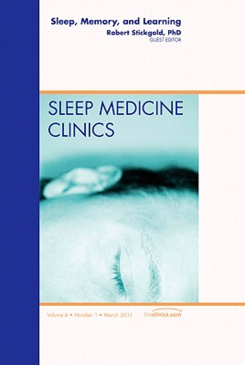 Sleep, Memory and Learning, An Issue of Sleep Medicine Clinics