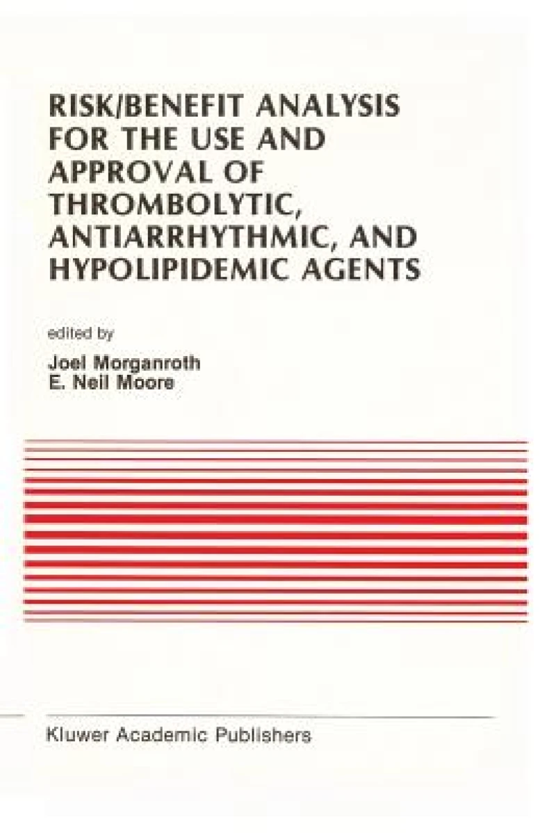 Risk/Benefit Analysis for the Use and Approval of Thrombolytic, Antiarrhythmic, and Hypolipidemic Agents