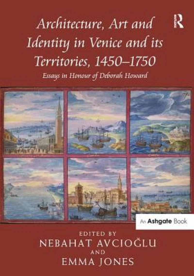 Architecture, Art and Identity in Venice and its Territories, 1450–1750