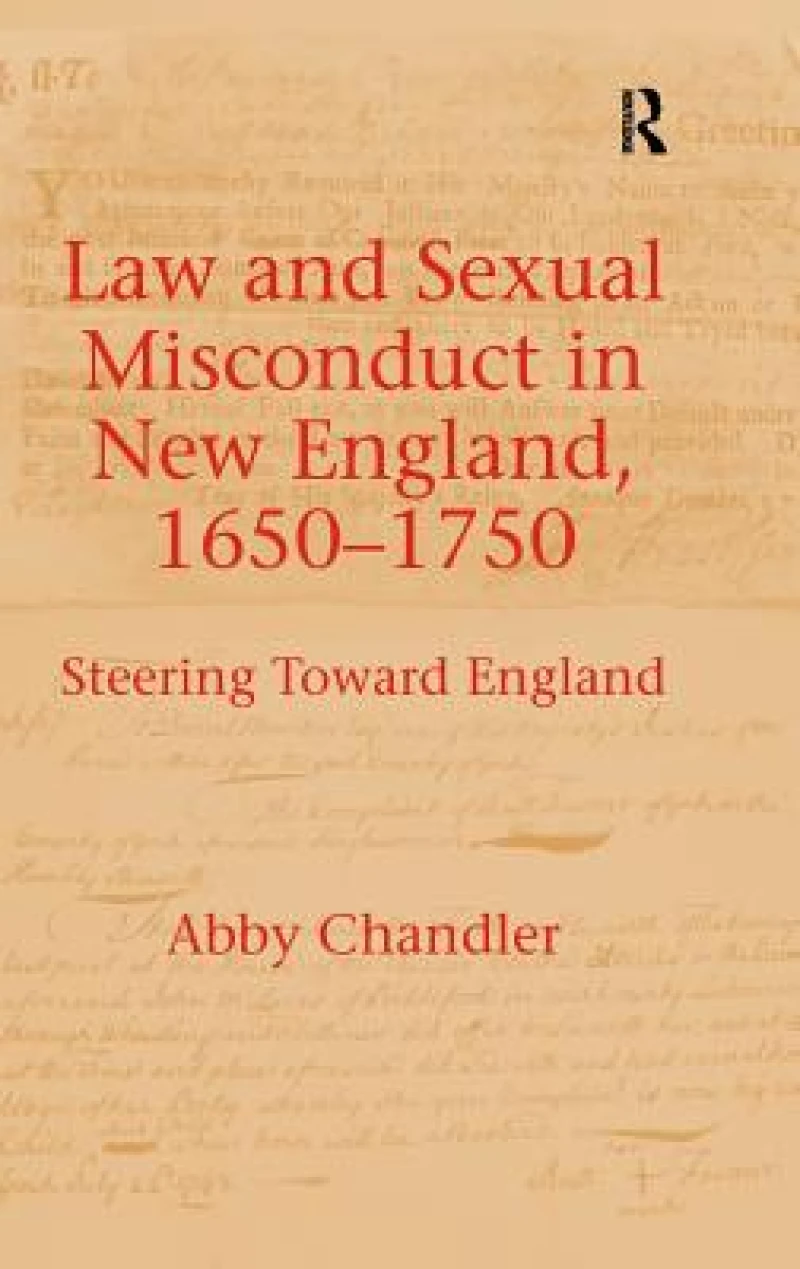 Law and Sexual Misconduct in New England, 1650-1750