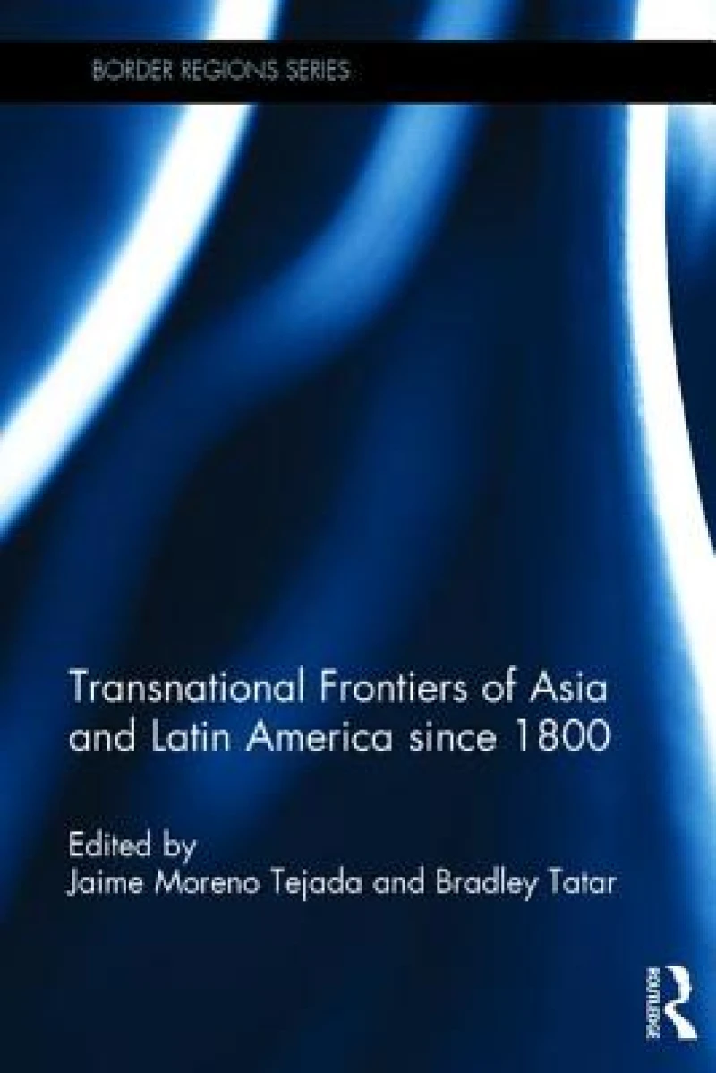 Transnational Frontiers of Asia and Latin America since 1800