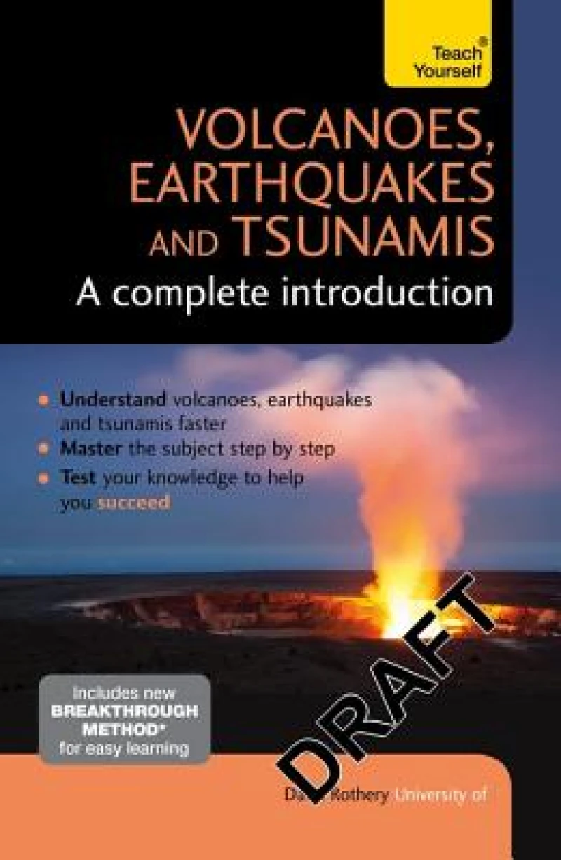 Volcanoes, Earthquakes and Tsunamis: A Complete Introduction: Teach Yourself