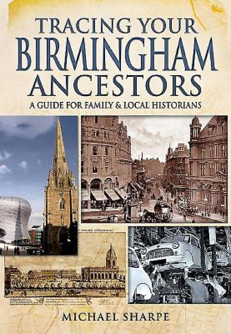 Tracing Your Birmingham Ancestors: A Guide for Family and Local Historians